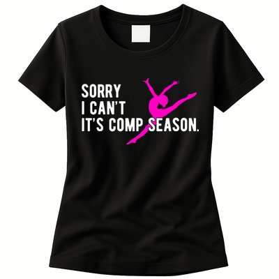 Sorry I CanT Comp Season Cheer Comp Dance Dancing Womens T-Shirt