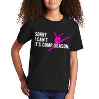 Sorry I CanT Comp Season Cheer Comp Dance Dancing Kids T-Shirt
