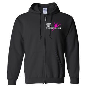 Sorry I CanT Comp Season Cheer Comp Dance Dancing Full Zip Hoodie