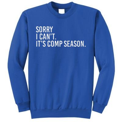 Sorry I CanT ItS Comp Season Cheer Comp Dance Sweatshirt