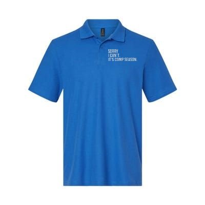 Sorry I CanT ItS Comp Season Cheer Comp Dance Softstyle Adult Sport Polo