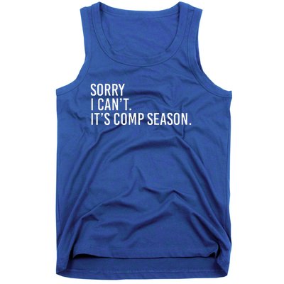 Sorry I CanT ItS Comp Season Cheer Comp Dance Tank Top