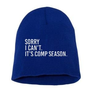 Sorry I CanT ItS Comp Season Cheer Comp Dance Short Acrylic Beanie