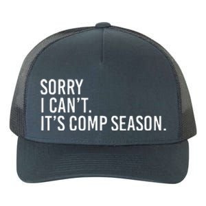 Sorry I CanT ItS Comp Season Cheer Comp Dance Yupoong Adult 5-Panel Trucker Hat