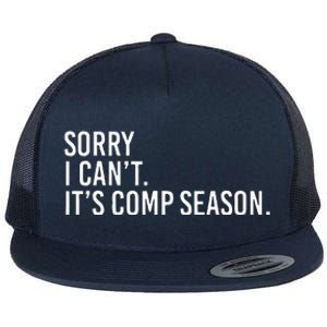 Sorry I CanT ItS Comp Season Cheer Comp Dance Flat Bill Trucker Hat