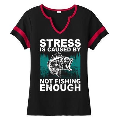 Stress Is Caused By Not Fishing Enough Ladies Halftime Notch Neck Tee