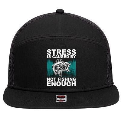 Stress Is Caused By Not Fishing Enough 7 Panel Mesh Trucker Snapback Hat