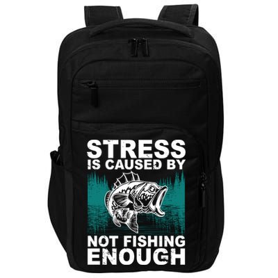 Stress Is Caused By Not Fishing Enough Impact Tech Backpack