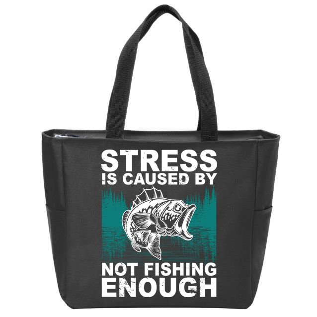 Stress Is Caused By Not Fishing Enough Zip Tote Bag