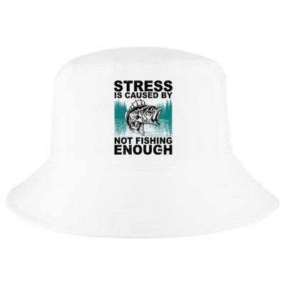 Stress Is Caused By Not Fishing Enough Cool Comfort Performance Bucket Hat