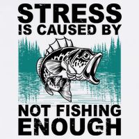 Stress Is Caused By Not Fishing Enough Performance Shirt