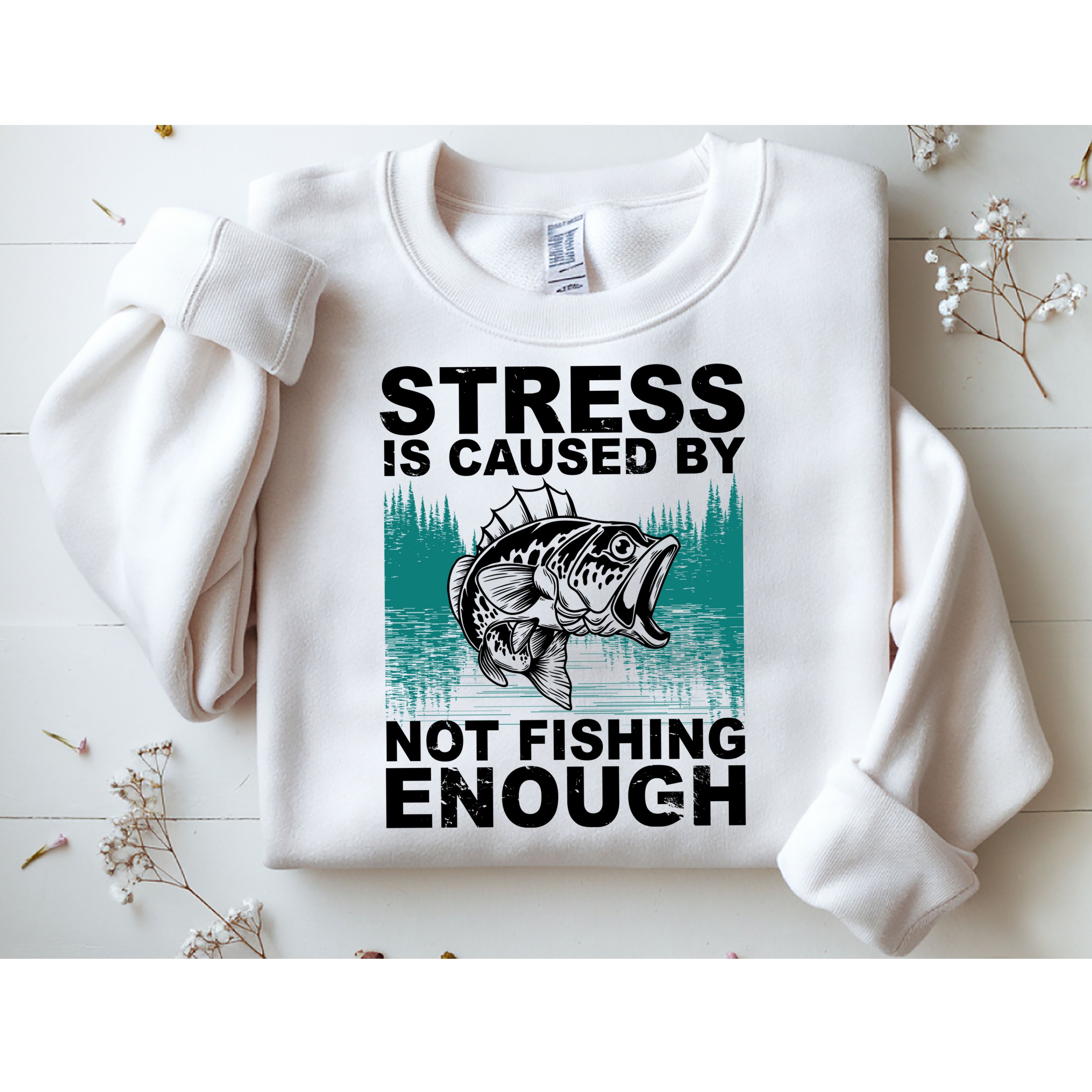 Stress Is Caused By Not Fishing Enough Sweatshirt