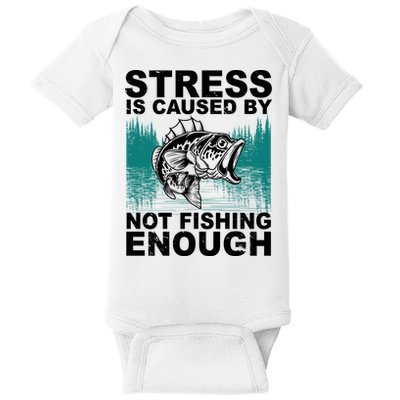 Stress Is Caused By Not Fishing Enough Baby Bodysuit