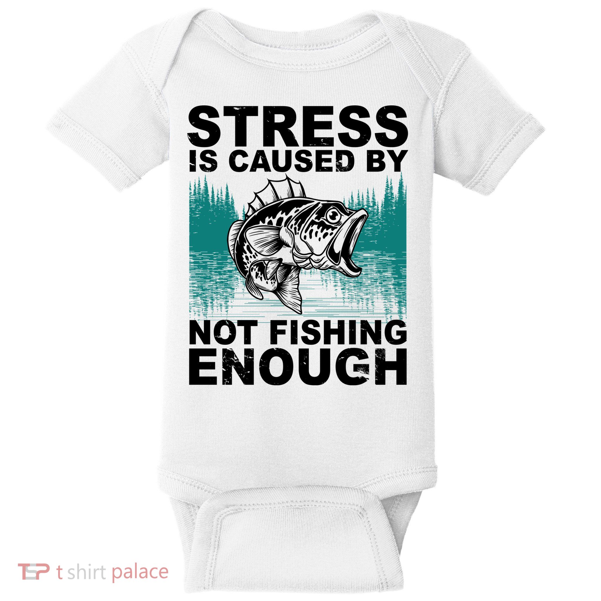 Stress Is Caused By Not Fishing Enough Baby Bodysuit