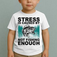 Stress Is Caused By Not Fishing Enough Toddler T-Shirt