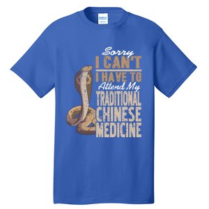 Sorry I Cant I Have To Attend Traditional Chinese Medicine Great Gift Tall T-Shirt