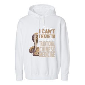 Sorry I Cant I Have To Attend Traditional Chinese Medicine Great Gift Garment-Dyed Fleece Hoodie