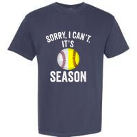 Sorry I CanT ItS Baseball Softball Season Garment-Dyed Heavyweight T-Shirt