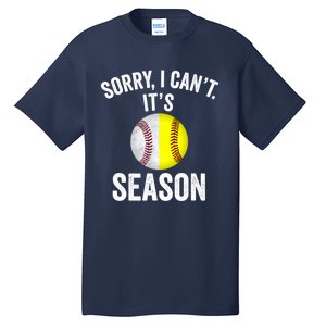 Sorry I CanT ItS Baseball Softball Season Tall T-Shirt