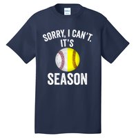 Sorry I CanT ItS Baseball Softball Season Tall T-Shirt