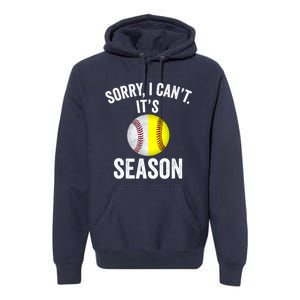 Sorry I CanT ItS Baseball Softball Season Premium Hoodie