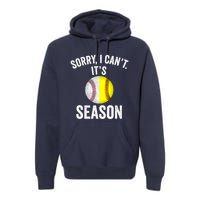 Sorry I CanT ItS Baseball Softball Season Premium Hoodie