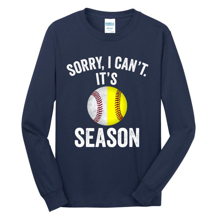 Sorry I CanT ItS Baseball Softball Season Tall Long Sleeve T-Shirt