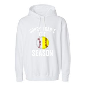 Sorry I CanT ItS Baseball Softball Season Garment-Dyed Fleece Hoodie