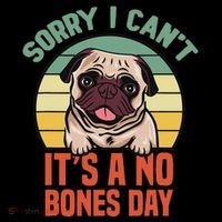 Sorry I Can’T It’S A No Bones Day Pug Funny Dog Mom & Dad Backpack