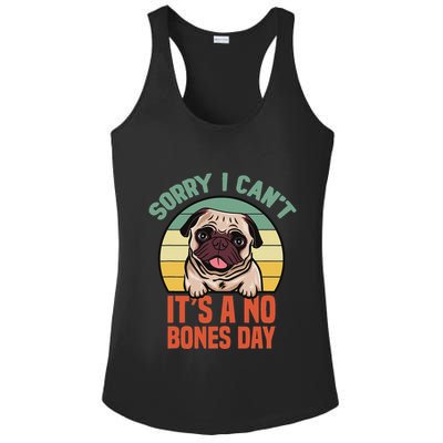 Sorry I Can’T It’S A No Bones Day Pug Funny Dog Mom & Dad Ladies PosiCharge Competitor Racerback Tank