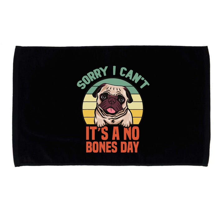Sorry I Can’T It’S A No Bones Day Pug Funny Dog Mom & Dad Microfiber Hand Towel