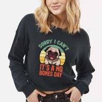Sorry I Can’T It’S A No Bones Day Pug Funny Dog Mom & Dad Cropped Pullover Crew