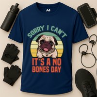 Sorry I Can’T It’S A No Bones Day Pug Funny Dog Mom & Dad Performance Shirt