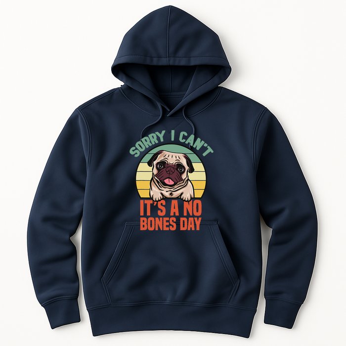 Sorry I Can’T It’S A No Bones Day Pug Funny Dog Mom & Dad Hoodie