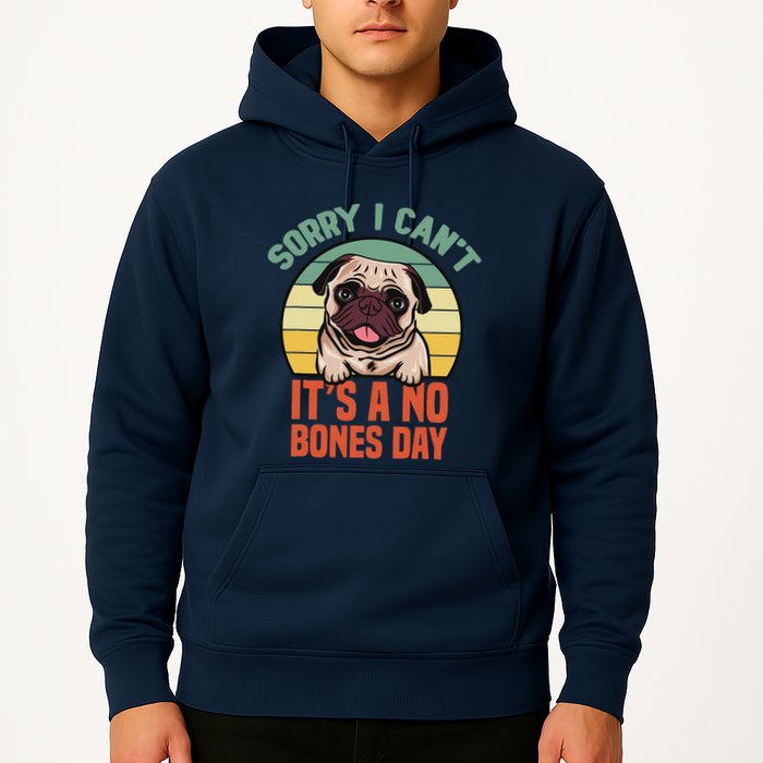 Sorry I Can’T It’S A No Bones Day Pug Funny Dog Mom & Dad Hoodie