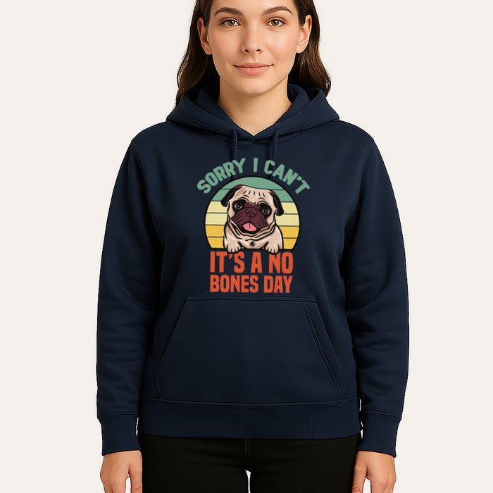 Sorry I Can’T It’S A No Bones Day Pug Funny Dog Mom & Dad Hoodie