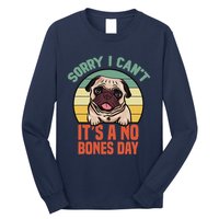 Sorry I Can’T It’S A No Bones Day Pug Funny Dog Mom & Dad Long Sleeve Shirt