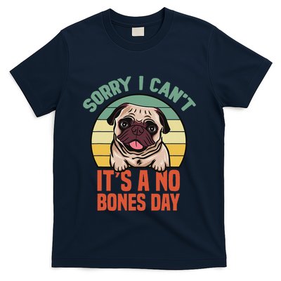 Sorry I Can’T It’S A No Bones Day Pug Funny Dog Mom & Dad T-Shirt