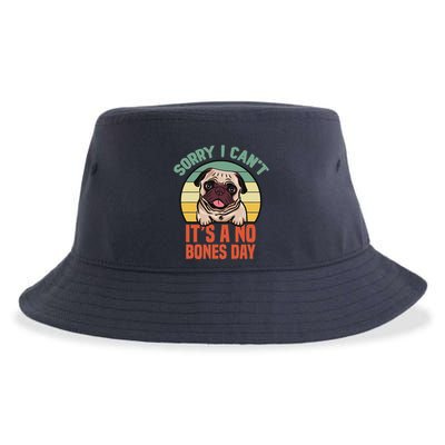 Sorry I Can’T It’S A No Bones Day Pug Funny Dog Mom & Dad Sustainable Bucket Hat