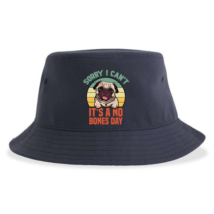 Sorry I Can’T It’S A No Bones Day Pug Funny Dog Mom & Dad Sustainable Bucket Hat