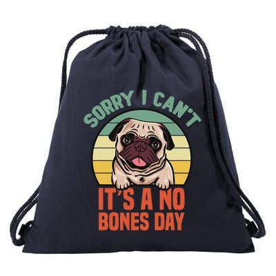 Sorry I Can’T It’S A No Bones Day Pug Funny Dog Mom & Dad Drawstring Bag