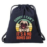 Sorry I Can’T It’S A No Bones Day Pug Funny Dog Mom & Dad Drawstring Bag
