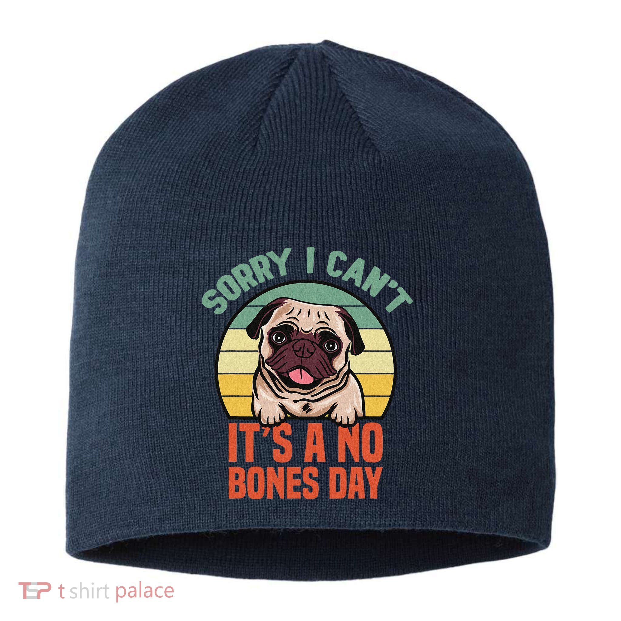 Sorry I Can’T It’S A No Bones Day Pug Funny Dog Mom & Dad Sustainable Beanie