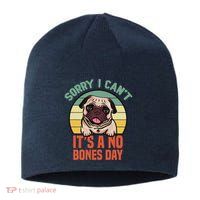Sorry I Can’T It’S A No Bones Day Pug Funny Dog Mom & Dad Sustainable Beanie
