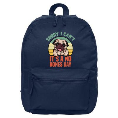 Sorry I Can’T It’S A No Bones Day Pug Funny Dog Mom & Dad 16 in Basic Backpack