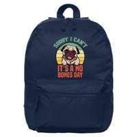 Sorry I Can’T It’S A No Bones Day Pug Funny Dog Mom & Dad 16 in Basic Backpack