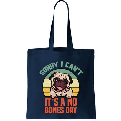 Sorry I Can’T It’S A No Bones Day Pug Funny Dog Mom & Dad Bag