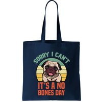 Sorry I Can’T It’S A No Bones Day Pug Funny Dog Mom & Dad Bag