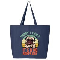 Sorry I Can’T It’S A No Bones Day Pug Funny Dog Mom & Dad 25L Jumbo Tote