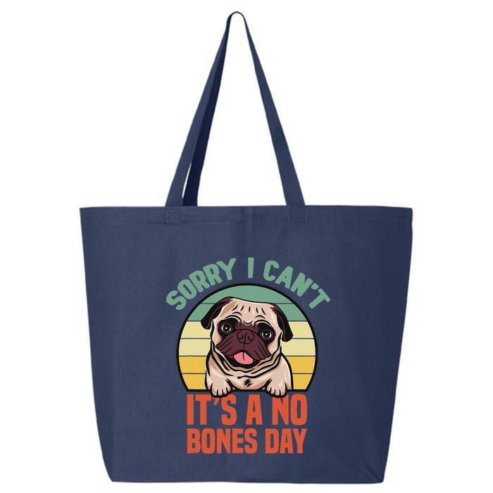 Sorry I Can’T It’S A No Bones Day Pug Funny Dog Mom & Dad 25L Jumbo Tote